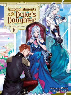 cover image of Accomplishments of the Duke's Daughter (Light Novel), Volume 8